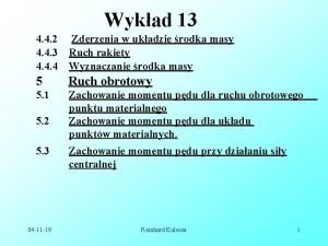 Wykad 13 4 4 2 Zderzenia w ukadzie