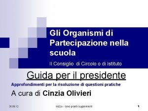 Gli Organismi di Partecipazione nella scuola Il Consiglio