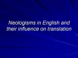 Neologisms in English and their influence on translation