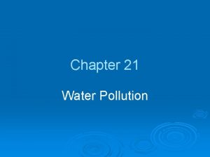 Chapter 21 Water Pollution POLLUTION OF FRESHWATER STREAMS