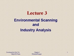 Lecture 3 Environmental Scanning and Industry Analysis Developed