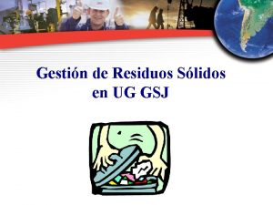Gestin de Residuos Slidos en UG GSJ Residuos