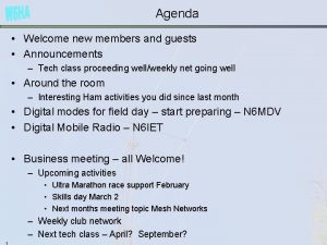 Agenda Welcome new members and guests Announcements Tech