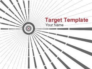 Target Template Your Name Example Bullet Point Slide