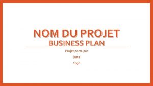 NOM DU PROJET BUSINESS PLAN Projet port par