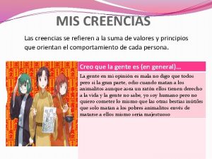 MIS CREENCIAS Las creencias se refieren a la