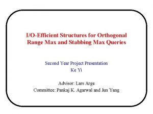 IOEfficient Structures for Orthogonal Range Max and Stabbing