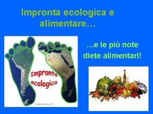 Impronta ecologica e alimentare e le pi note