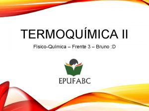 TERMOQUMICA II FsicoQumica Frente 3 Bruno D REVISO