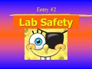 Entry 2 Lab Safety 1 General Safety Rules