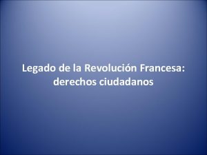 Legado de la Revolucin Francesa derechos ciudadanos Declaracin