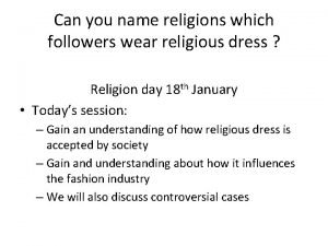 Can you name religions which followers wear religious