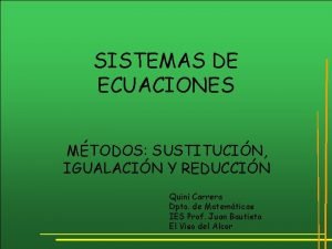 SISTEMAS DE ECUACIONES MTODOS SUSTITUCIN IGUALACIN Y REDUCCIN