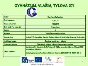 GYMNZIUM VLAIM TYLOVA 271 Autor Mgr Hana plchalov