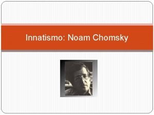 Innatismo Noam Chomsky Innatismo Cuestin principal qu es