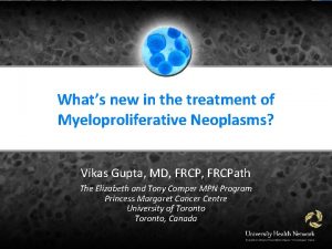 Whats new in the treatment of Myeloproliferative Neoplasms