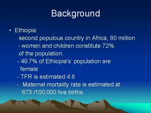 Background Ethiopia second populous country in Africa 80