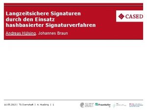 Langzeitsichere Signaturen durch den Einsatz hashbasierter Signaturverfahren Andreas