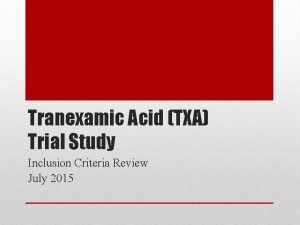 Tranexamic Acid TXA Trial Study Inclusion Criteria Review