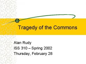 Tragedy of the Commons Alan Rudy ISS 310