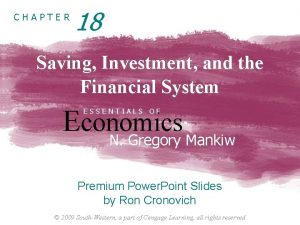 CHAPTER 18 Saving Investment and the Financial System