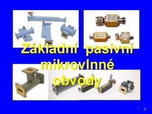 Zkladn pasivn mikrovlnn obvody 1 1 Mikrovlnn vlnovodov