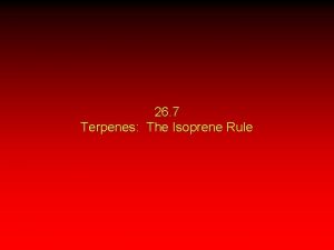 26 7 Terpenes The Isoprene Rule Terpenes are