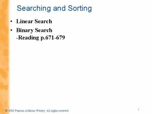 Searching and Sorting Linear Search Binary Search Reading