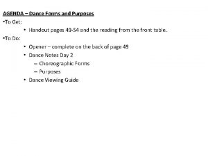 AGENDA Dance Forms and Purposes To Get Handout
