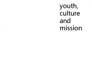youth culture and mission What is culture How
