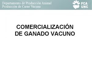 COMERCIALIZACIN DE GANADO VACUNO CADENA DE GANADOS Y