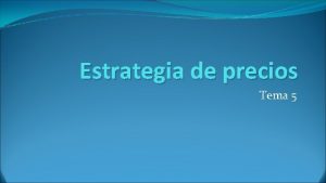 Estrategia de precios Tema 5 La importancia del