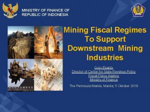 MINISTRY OF FINANCE OF REPUBLIC OF INDONESIA Mining
