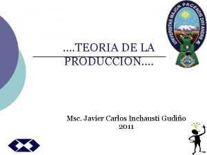 TEORIA DE LA PRODUCCION Msc Javier Carlos Inchausti