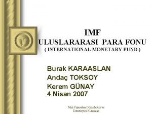 IMF ULUSLARARASI PARA FONU INTERNATIONAL MONETARY FUND Burak