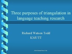 Three purposes of triangulation in language teaching research