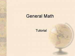 General Math Tutorial General Math General Math consists