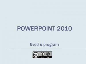 POWERPOINT 2010 Uvod u program MS POWERPOINT Jedan