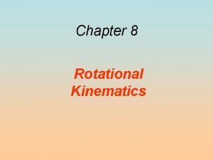 Chapter 8 Rotational Kinematics 8 1 Rotational Motion Chapter 8 Rotational Kinematics 8 1 Rotational Motion