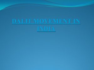 DALIT MOVEMENT IN INDIA WHO IS DALIT GROUPS