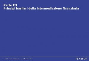 Parte III Principi basilari della intermediazione finanziaria 1