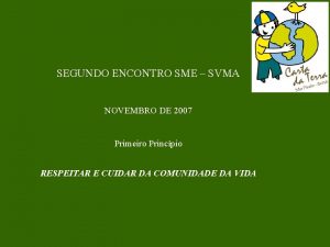 SEGUNDO ENCONTRO SME SVMA NOVEMBRO DE 2007 Primeiro