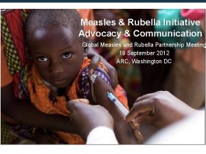 Measles Rubella Initiative Advocacy Communication Global Measles and