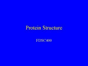 Protein Structure FDSC 400 Protein Functions Biological Food