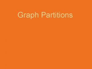 Graph Partitions Vertex partitions Partition VG into k
