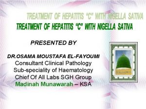 PRESENTED BY DR OSAMA MOUSTAFA ELFAYOUMI Consultant Clinical