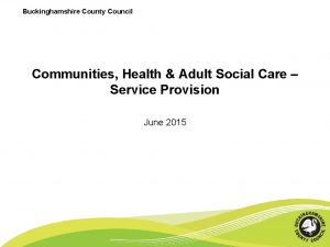 Buckinghamshire County Council Communities Health Adult Social Care