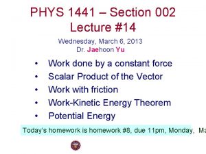 PHYS 1441 Section 002 Lecture 14 Wednesday March