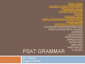 VERB TENSE SUBJECTVERB AGREEMENT PRONOUN USAGE DOUBLE NEGATIVES