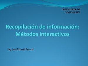 INGENIERA DE SOFTWARE I Recopilacin de informacin Mtodos